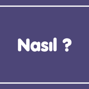 Nasıl